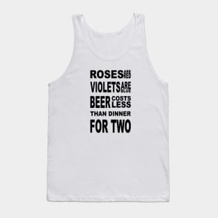 Roses Are Red Violets Are Blue Beer Costs Less, Than Dinner For Two. Tank Top